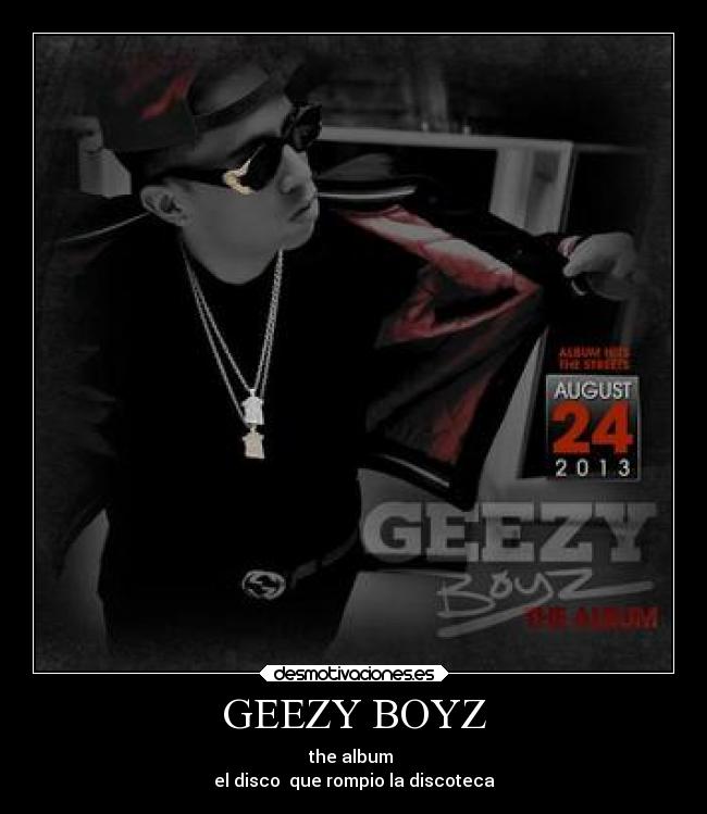 GEEZY BOYZ - the album
el disco que rompio la discoteca