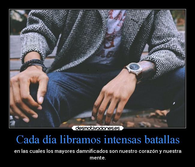 Cada día libramos intensas batallas -