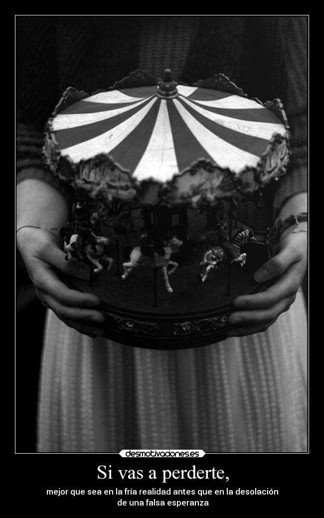 Si vas a perderte, -