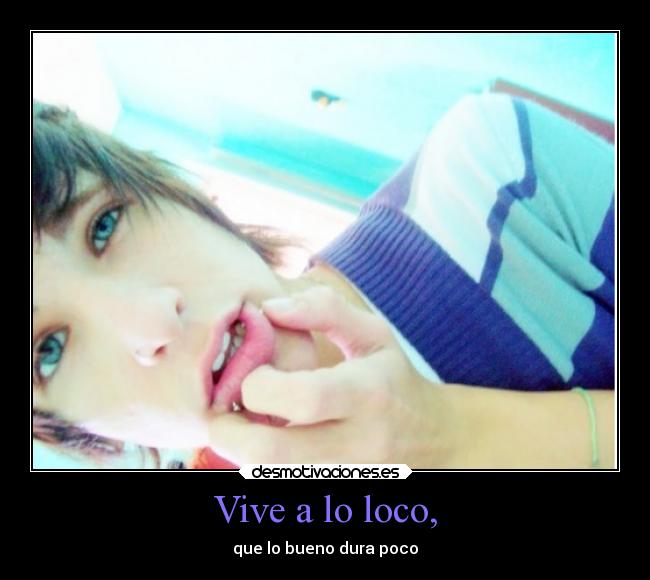 Vive a lo loco, - 