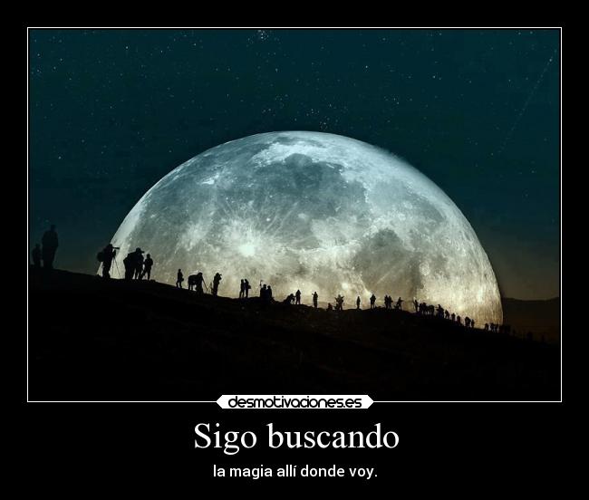 Sigo buscando - la magia allí donde voy.