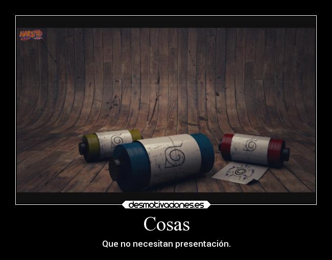 Cosas - Que no necesitan presentación.
