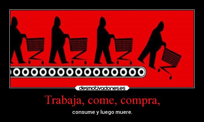 Trabaja, come, compra, -