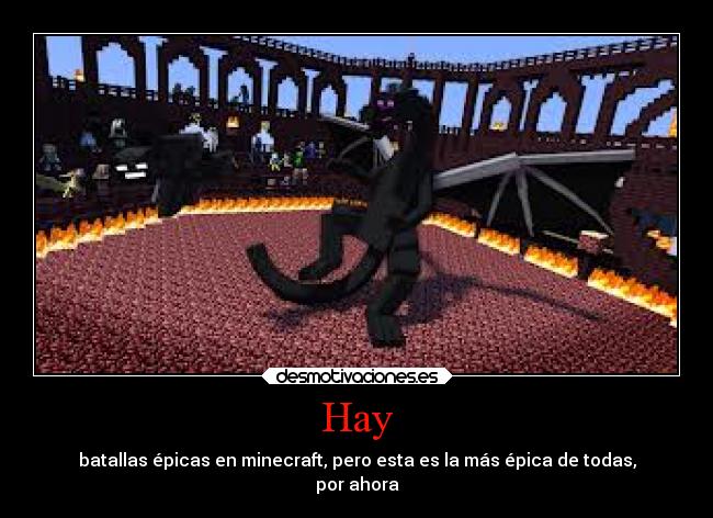 Hay - batallas épicas en minecraft, pero esta es la más épica de todas,
por ahora
