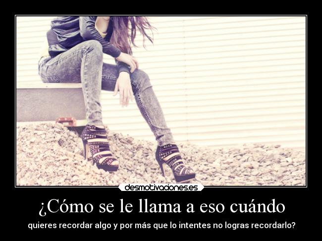 ¿Cómo se le llama a eso cuándo - 