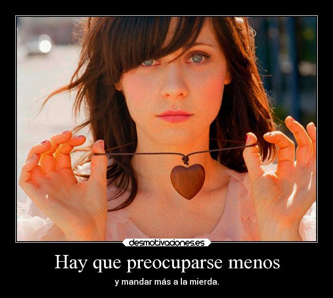 Hay que preocuparse menos -