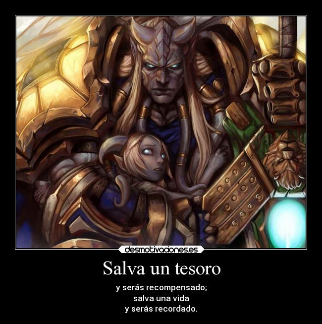 Salva un tesoro - y serás recompensado;
salva una vida
y serás recordado.