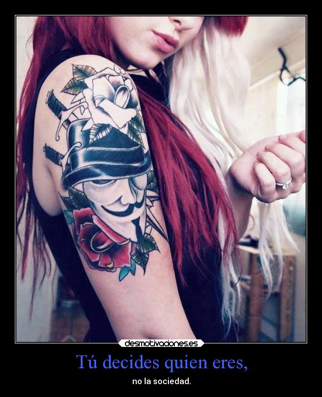 Tú decides quien eres, -