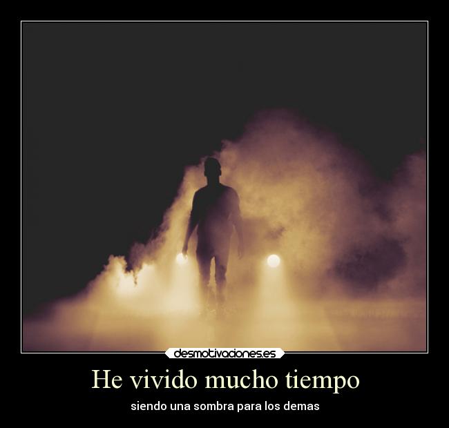 He vivido mucho tiempo -
