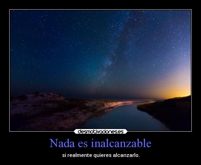 Nada es inalcanzable -