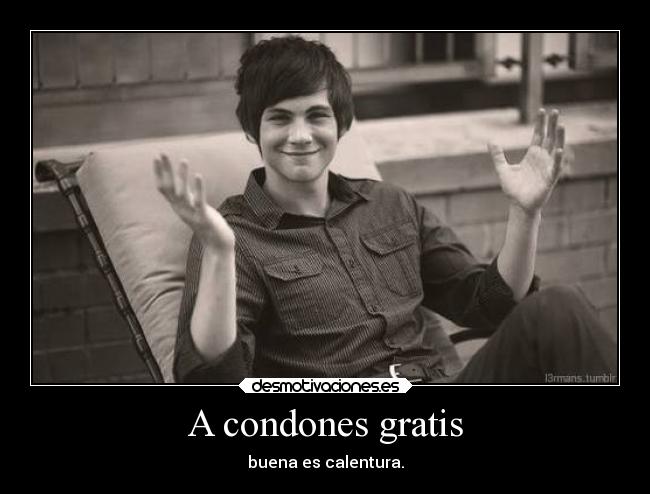 A condones gratis -