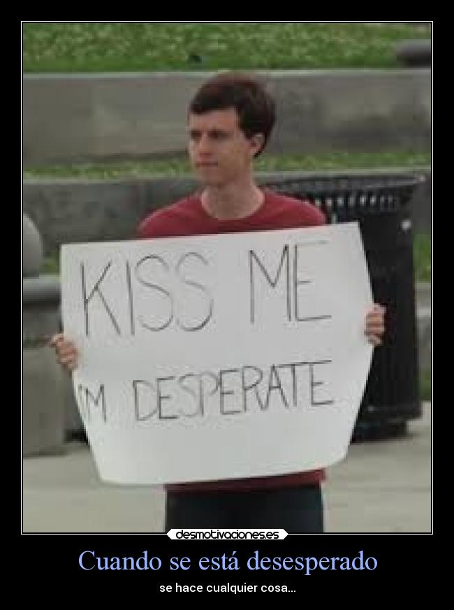 Cuando se está desesperado -