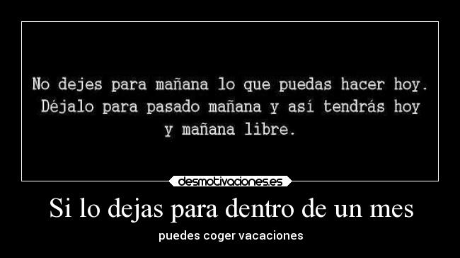 Si lo dejas para dentro de un mes - 