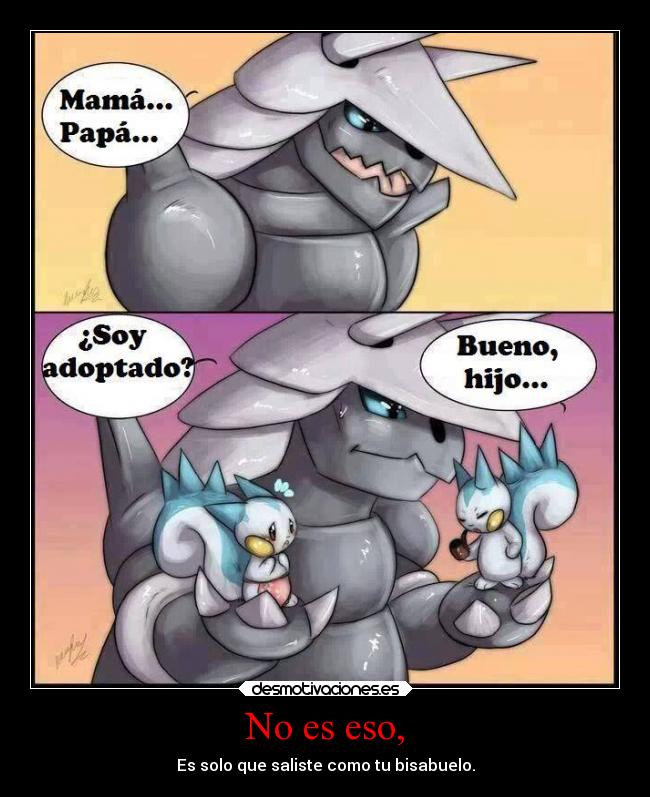 No es eso, - Es solo que saliste como tu bisabuelo.