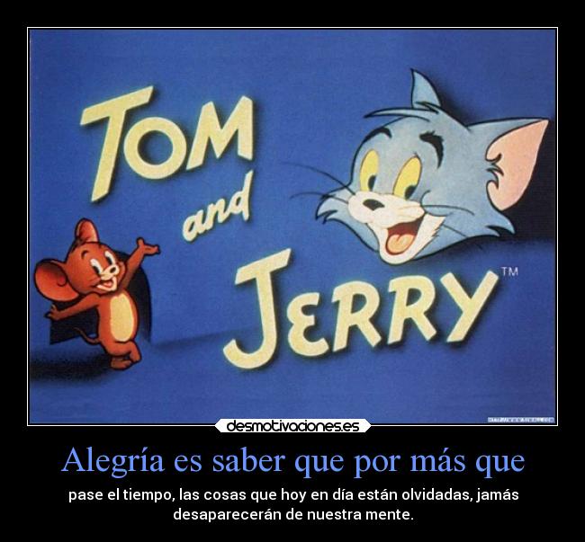 Alegría es saber que por más que -