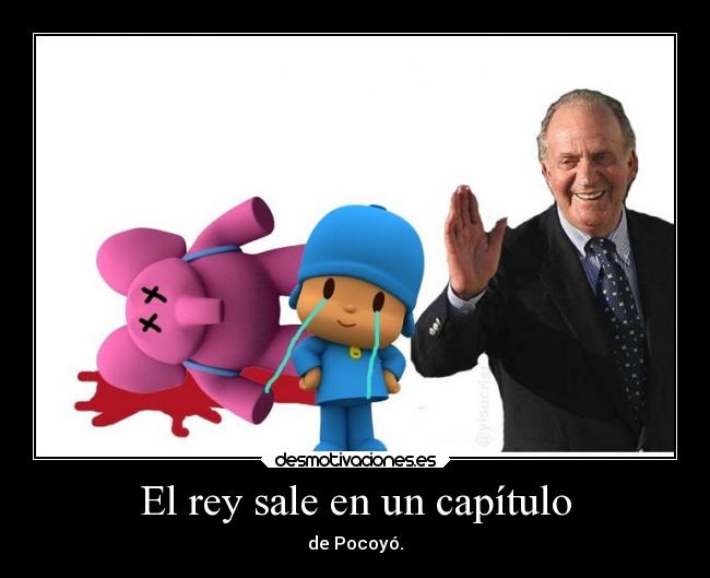 El rey sale en un capítulo - de Pocoyó.