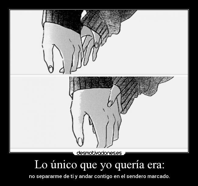 Lo único que yo quería era: -