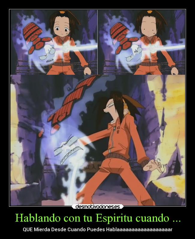 Hablando con tu Espiritu cuando ... - QUE Mierda Desde Cuando Puedes Hablaaaaaaaaaaaaaaaaaar