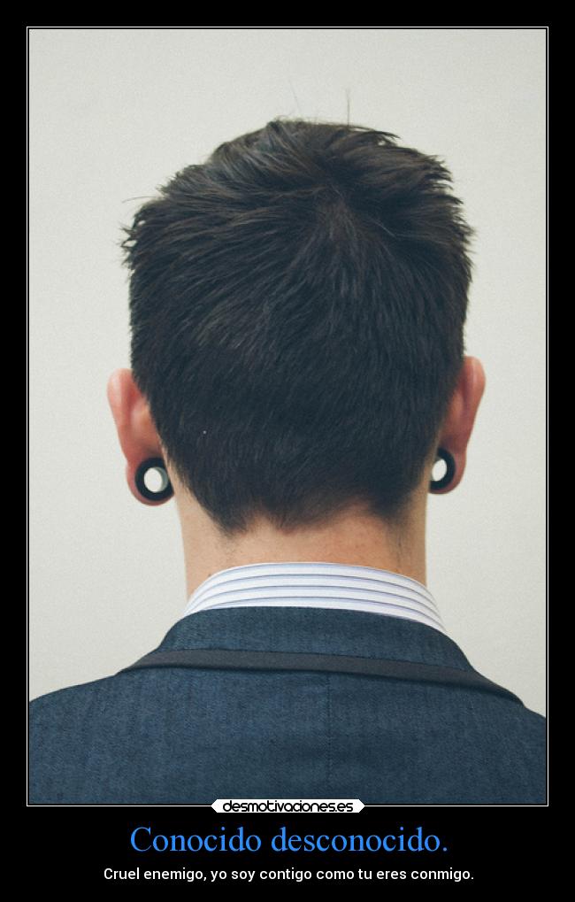 Conocido desconocido. -