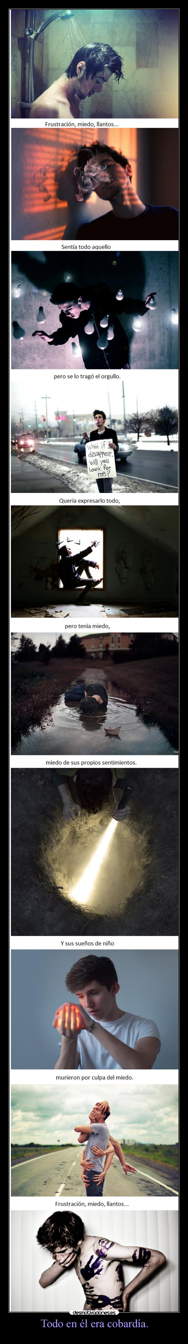 Todo en él era cobardía. -