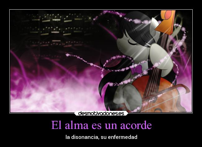 El alma es un acorde - la disonancia, su enfermedad