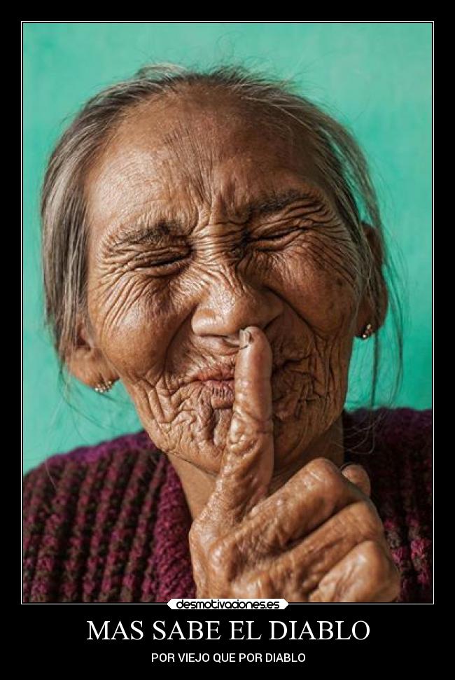MAS SABE EL DIABLO - POR VIEJO QUE POR DIABLO