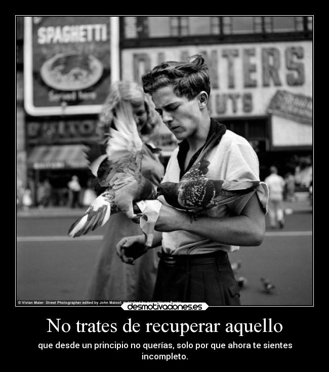 No trates de recuperar aquello - 
