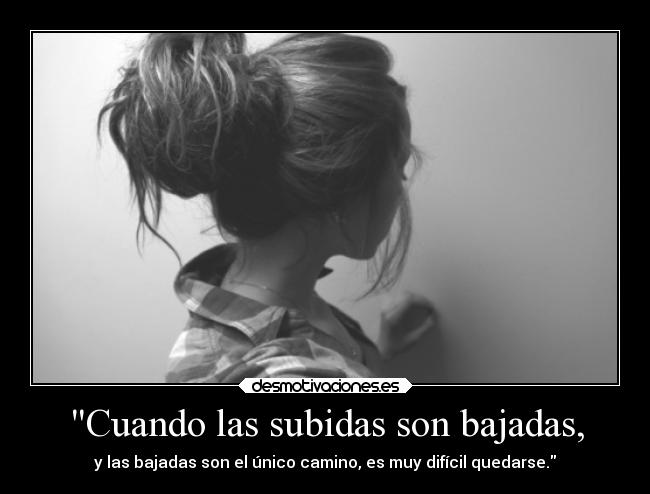 Cuando las subidas son bajadas, - 