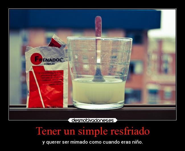Tener un simple resfriado -