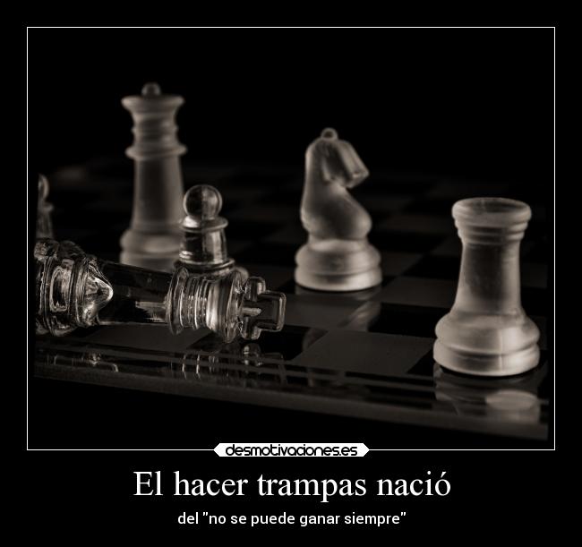 El hacer trampas nació -
