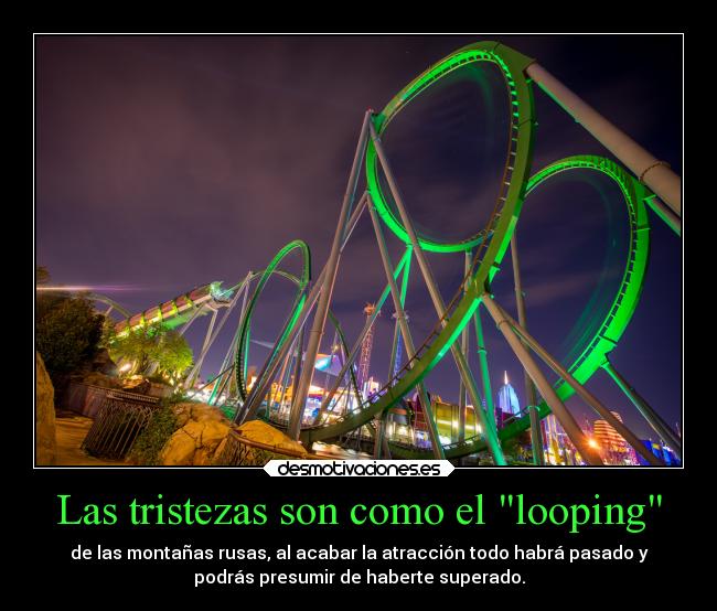 Las tristezas son como el looping -