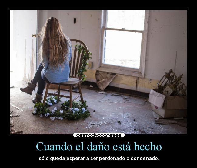 Cuando el daño está hecho -