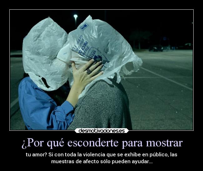 ¿Por qué esconderte para mostrar - 