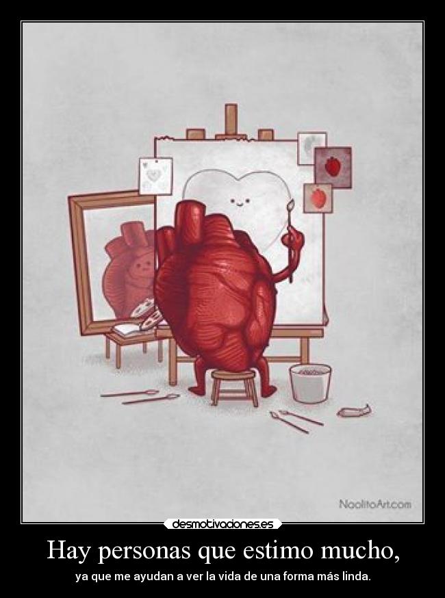 Hay personas que estimo mucho, - 