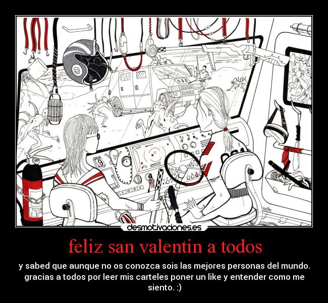 feliz san valentin a todos - y sabed que aunque no os conozca sois las mejores personas del mundo.
gracias a todos por leer mis carteles poner un like y entender como me
siento. :)