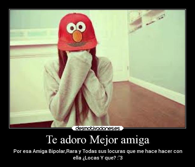 Te adoro Mejor amiga -