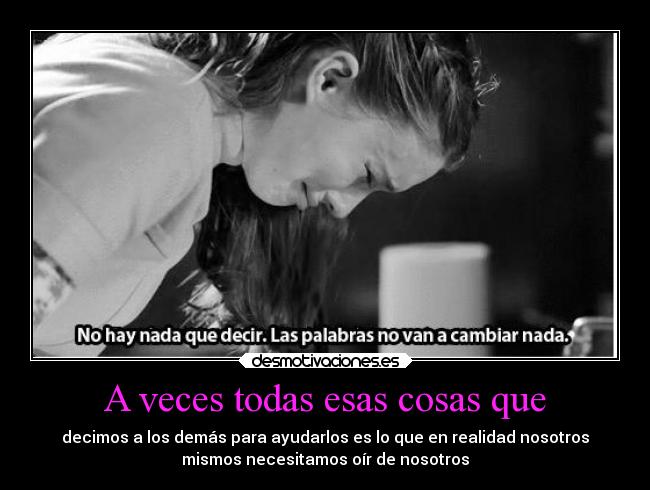 A veces todas esas cosas que - 