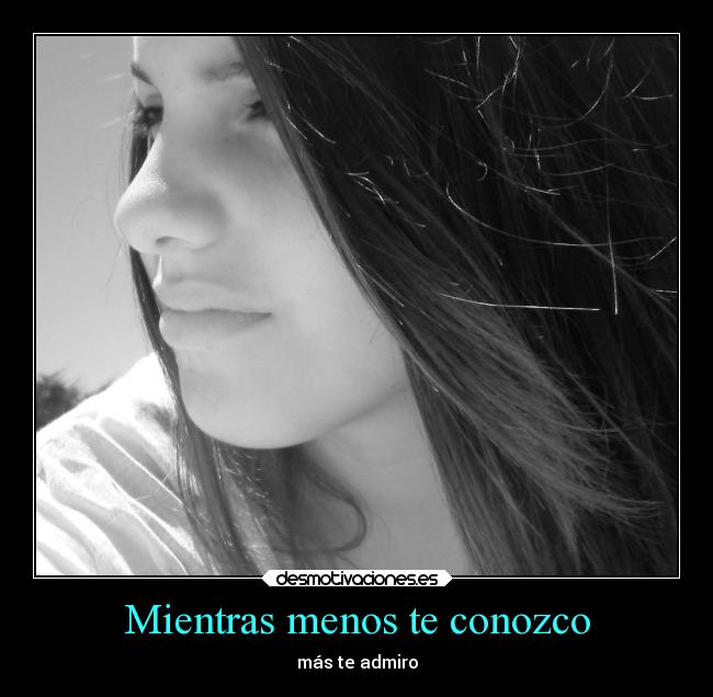 Mientras menos te conozco -