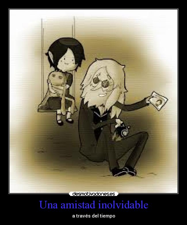 Una amistad inolvidable - a través del tiempo