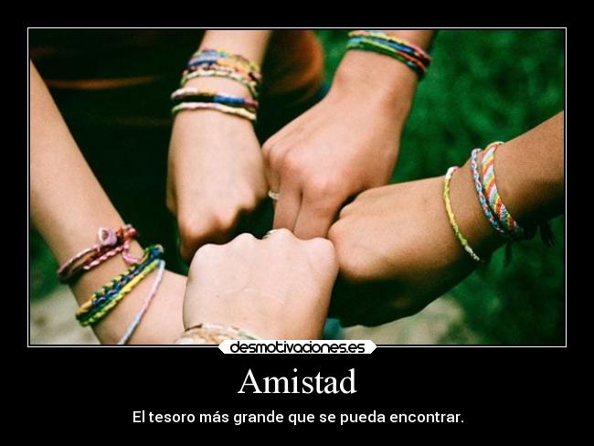 Amistad - El tesoro más grande que se pueda encontrar.