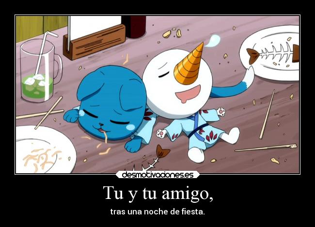 Tu y tu amigo, - tras una noche de fiesta.