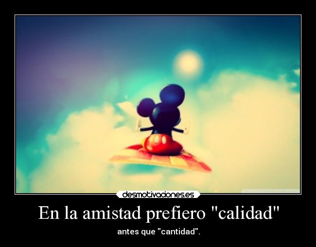 En la amistad prefiero calidad -