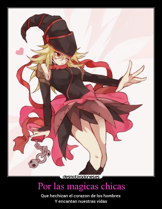 Por las magicas chicas - Que hechizan el corazon de los hombres
Y encantan nuestras vidas