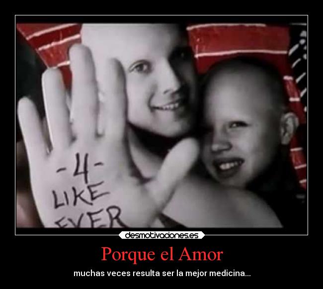 Porque el Amor - muchas veces resulta ser la mejor medicina...