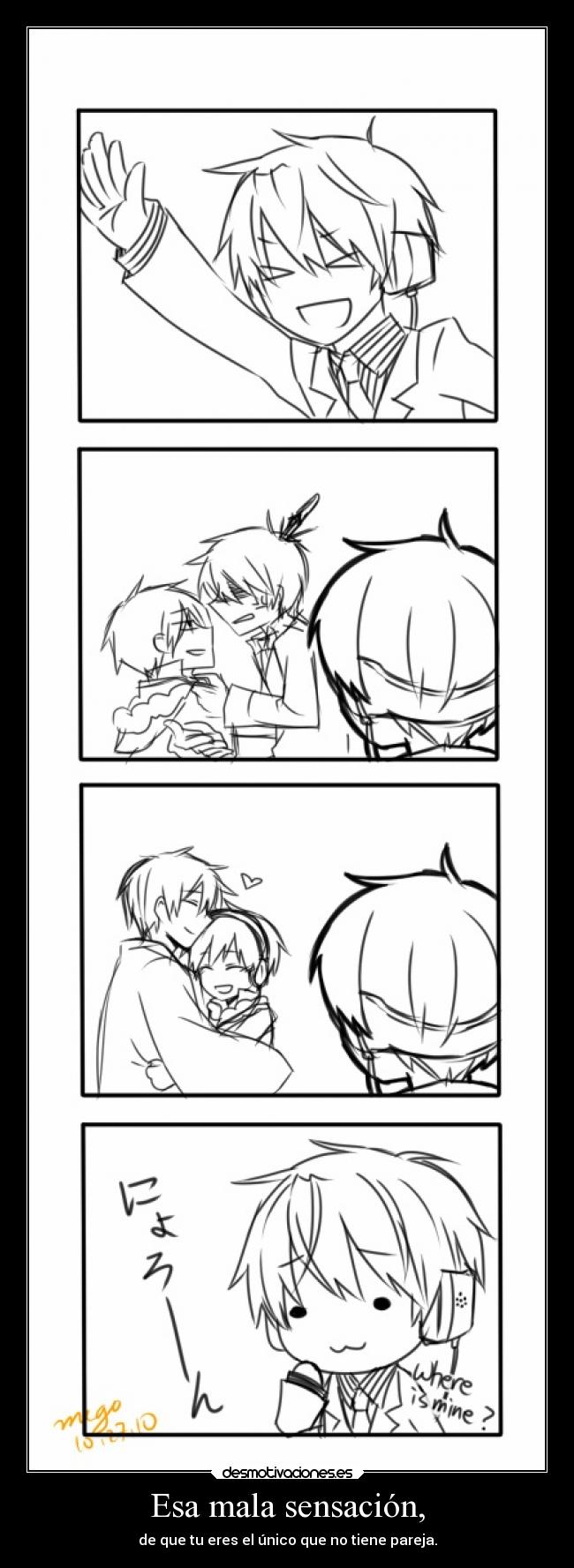 Esa mala sensación, - de que tu eres el único que no tiene pareja.
