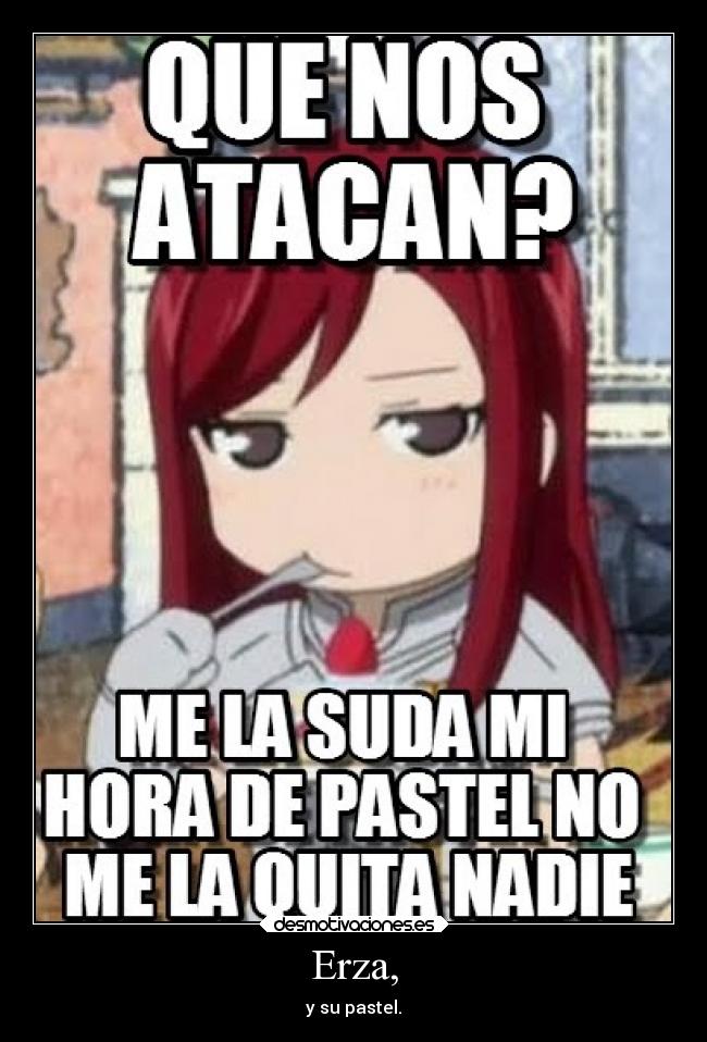 Erza, - y su pastel.