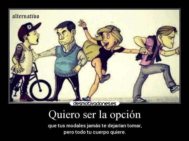 Quiero ser la opción - 