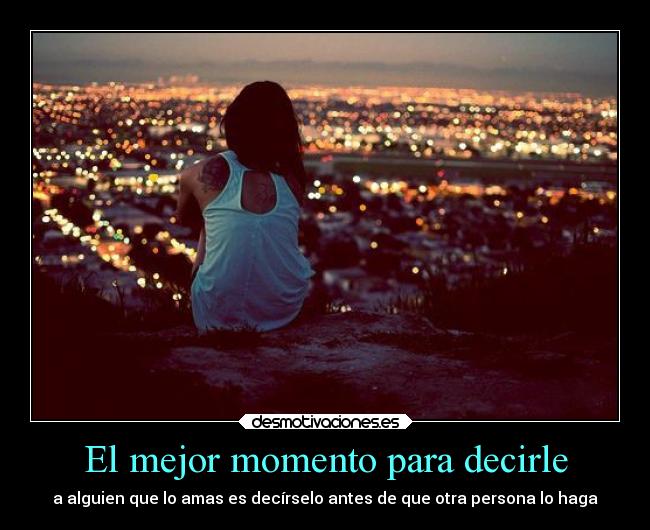 El mejor momento para decirle -