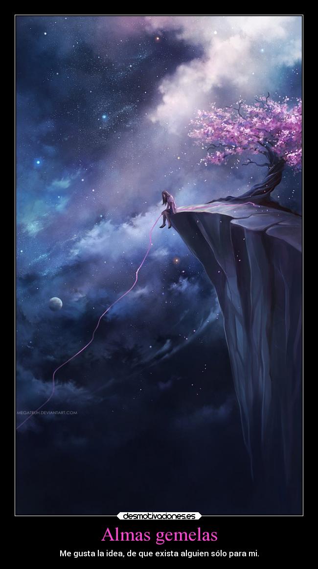 Almas gemelas - Me gusta la idea, de que exista alguien sólo para mi.