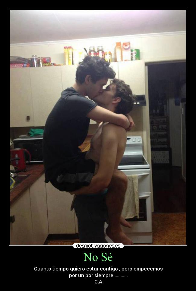 No Sé - Cuanto tiempo quiero estar contigo , pero empecemos
por un por siempre............
C.A